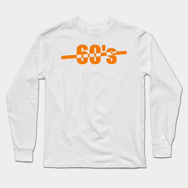 Sixties, Celebrating the age of 60, or your 60's or the sixties Long Sleeve T-Shirt by Toozidi T Shirts